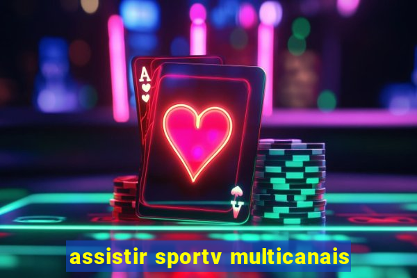 assistir sportv multicanais